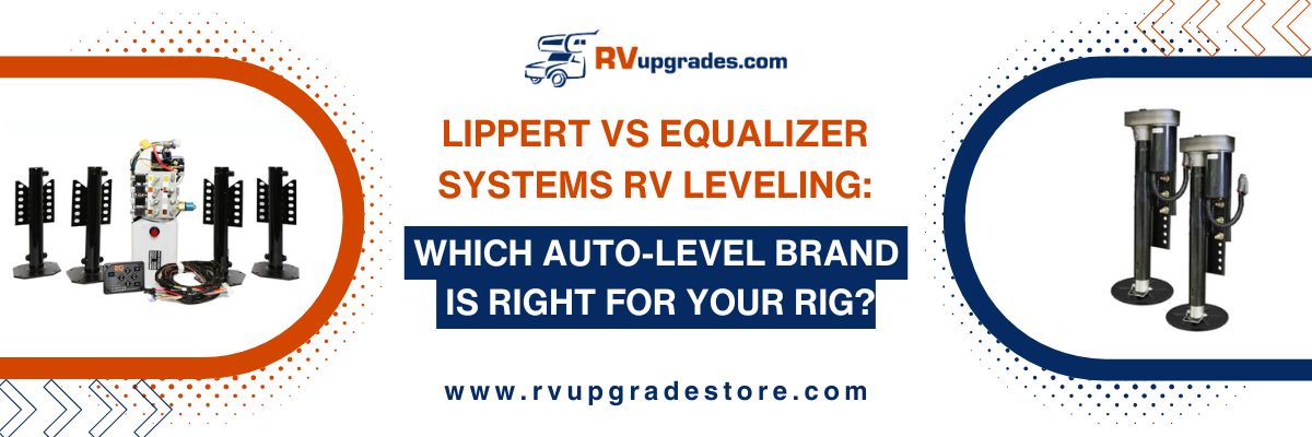 Lippert vs Equalizer Systems RV Leveling: Which Auto-Level Brand Is Right for Your Rig?
